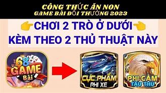 Game Bài Đổi Thưởng Cách Ăn Non Hiệu Quả 100 Với Số Vốn 50K